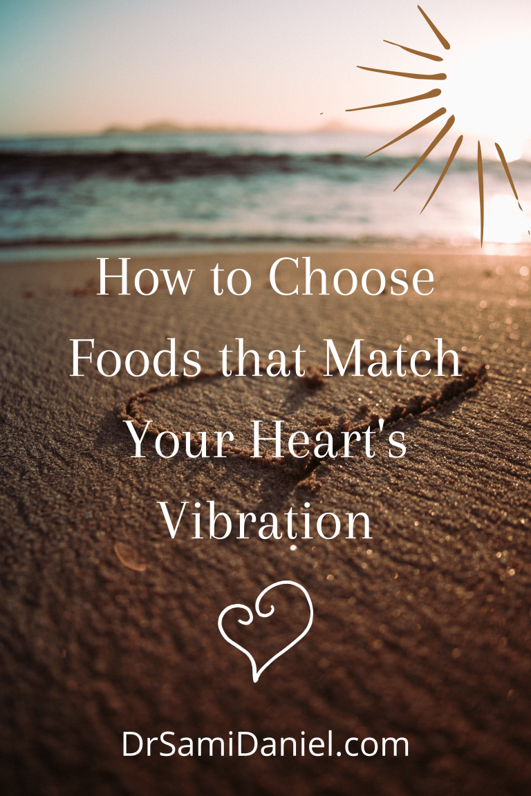 How to Choose Foods that Match Your Heart’s Vibration