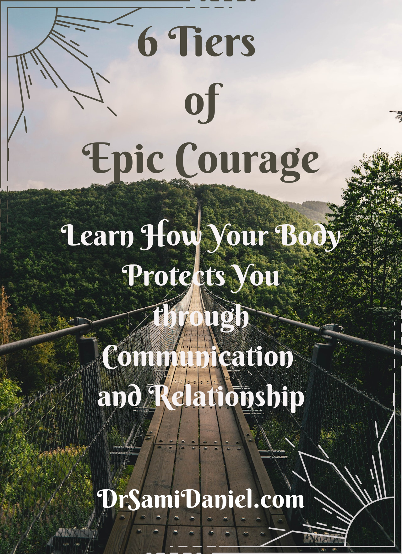 6 Tiers of Epic Courage: Learn How Your Body Protects You through Communication and Relationship