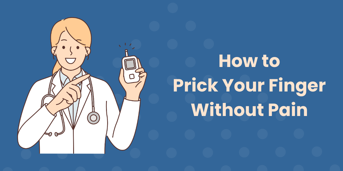 This image contains the title, "How to prick your finger without pain". It also contains a graphic of a doctor holding a glucometer.