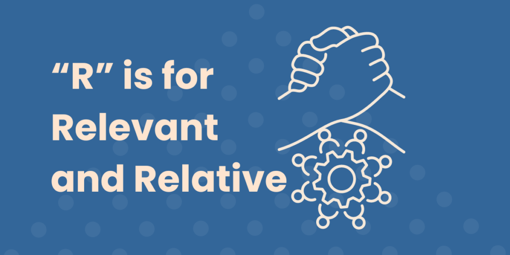 Titled, "'R' is for Relevant and Relative" on the left with graphical image of a handshake and people oriented around a gear on the right to symbolize supportive relationships.