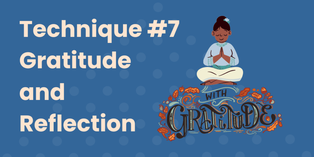 Titled, "Technique #7 Gratitude and Reflection" on the left with a graphical representation of a person meditating in a lotus position over the words, "with gratitude" on the right.