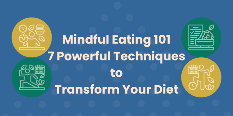 A title in the middle, "Mindful eating 101: 7 powerful techniques to transform your diet". there are four graphical depictions of various aspects of mindful eating techniques.